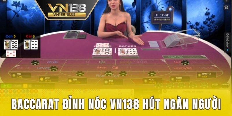 Baccarat đỉnh nóc VN138 thu hút hàng ngàn ngườ