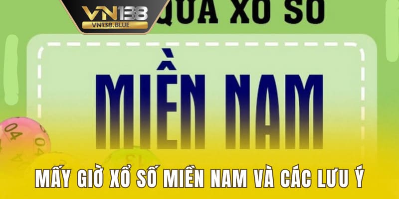 mấy giờ xổ số miền nam