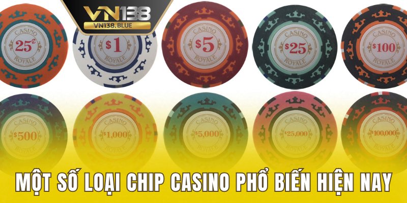 Một số loại chip casino phổ biến hiện nay